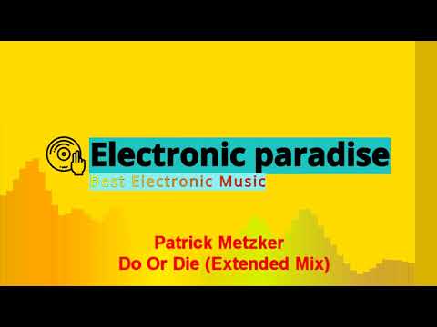 Patrick Metzker - Do Or Die (Extended Mix)