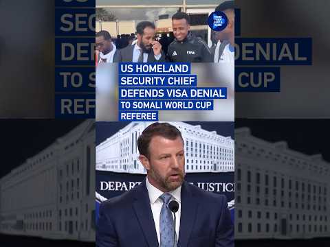 US homeland security chief defends visa denial to Somali World Cup referee