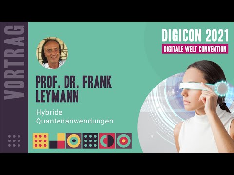 DIGICON 2021 - Prof. Dr. Frank Leymann - Hybride Quantenanwendungen