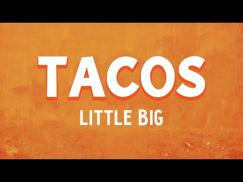 LITTLE BIG - TACOS (Lyrics)