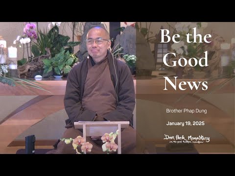 Be the Good News | Br. Phap Dung