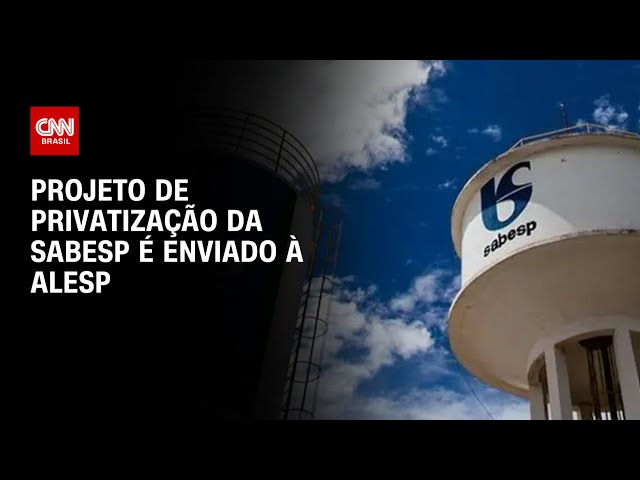 Projeto de privatização da Sabesp é enviado à Alesp |  Horário nobre da CNN