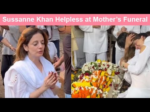 Sussanne Khan Breaks Down at Mother Zarine Khan's Funeral