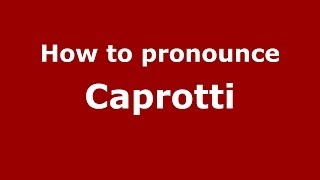 How to pronounce Caprotti