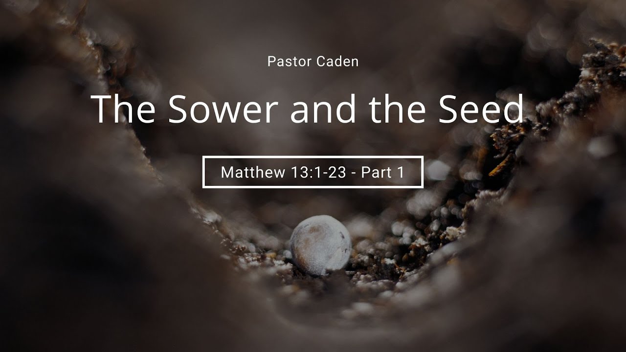 Matthew 13:10-17 - The Sower and the Seed - 4/11/21
