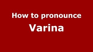 How to pronounce Varina