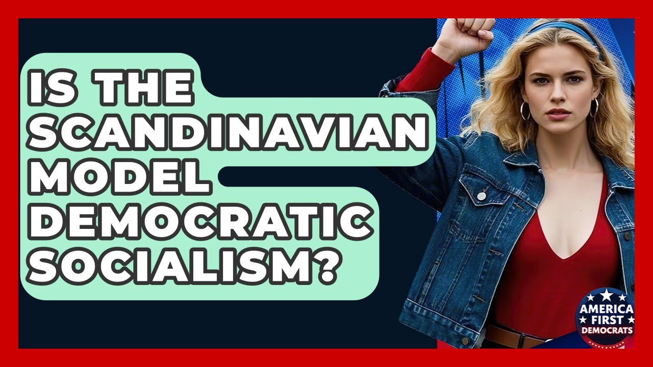 Is The Scandinavian Model Democratic Socialism? - America First Democrats