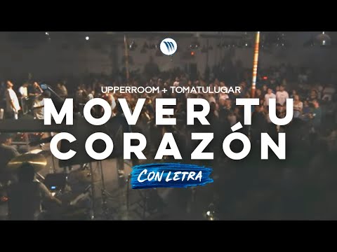 Mover Tu Corazón - UPPERROOM, TomaTuLugar (Joel Figueroa, Marcos Brunet)