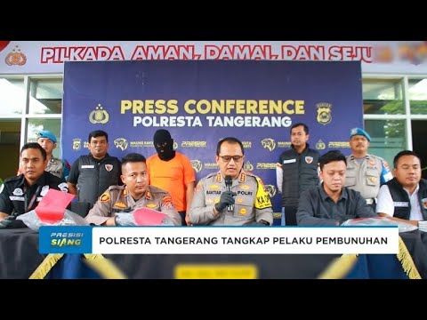 POLRESTA TANGERANG TANGKAP PELAKU PEMBUNUHAN DI TALAGA BESTARI CIKUPA