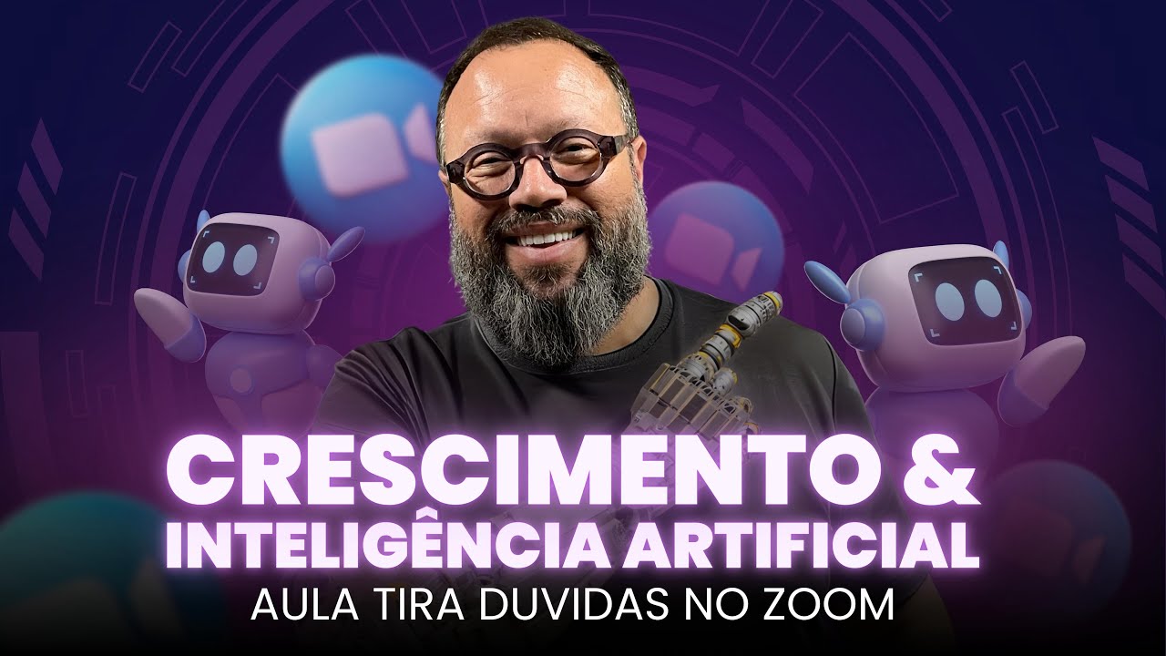 Tira dúvidas no ZOOM sobre Crescimento e IA