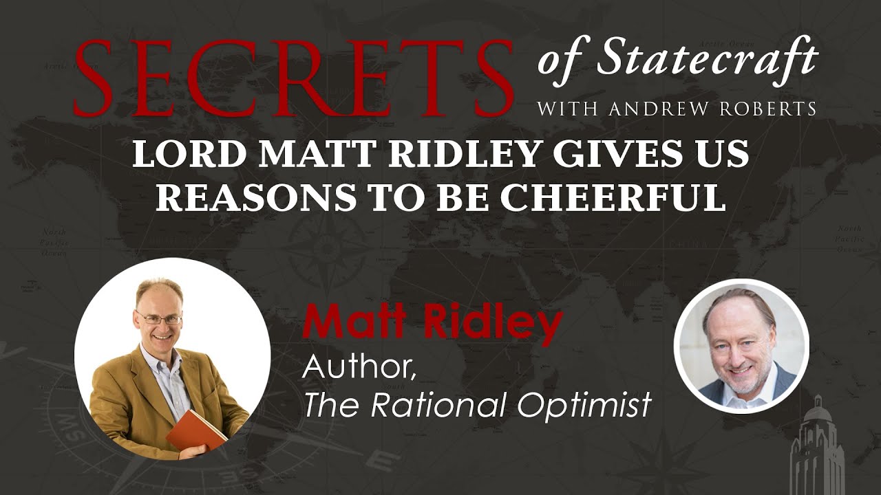 Lord Matt Ridley Gives Us Reasons To Be Cheerful | Andrew Roberts | Hoover Institution