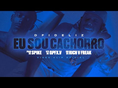 DFIDELIZ - EU SOU CACHORRO (CLIPE OFICIAL)