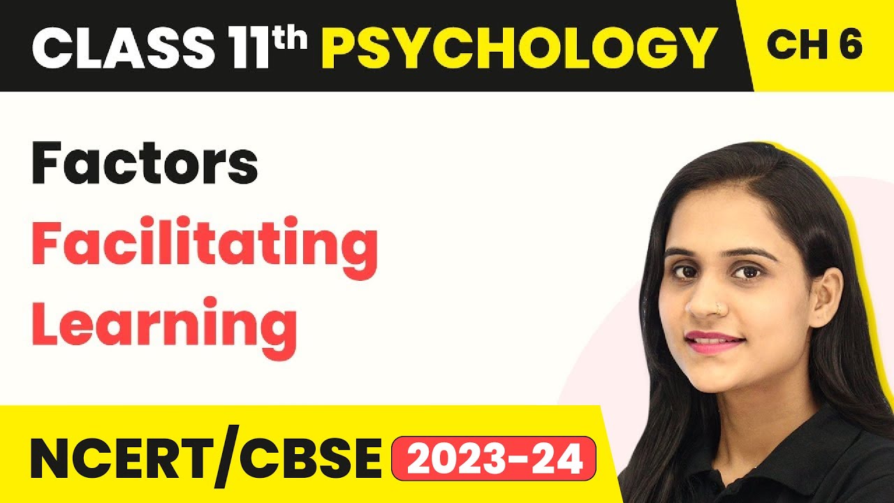 Factors Facilitating Learning | Class 11 Psychology Chapter 6 | CBSE 2024-25