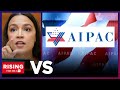AOC TARGETS Pro-Israel AIPAC As A 'Racist, Bigoted EXTREMIST ORGANIZATION'