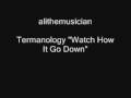 Termanology "Watch How It Go Down"