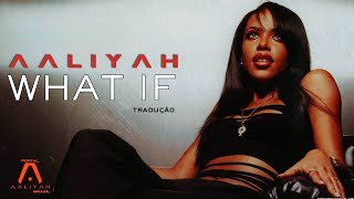 Aaliyah - What If (TRADUÇÃO/LEGENDADA EM PT-BR)