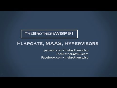 TheBrothersWISP 91 - Flapgate, MAAS, Hypervisors