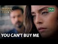You can't buy me | Amanat (Legacy) - Episode 93 | Urdu Dubbed