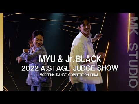MYU & Jr.BLACK Judge Show (2022 A.STAGE)｜MODERNK DANCE COMPETITION