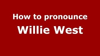 How to pronounce Willie West