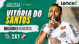 SANTOS 2 X 1 VASCO - MELHORES MOMENTOS - 4ª RODADA - BRASILEIRÃO