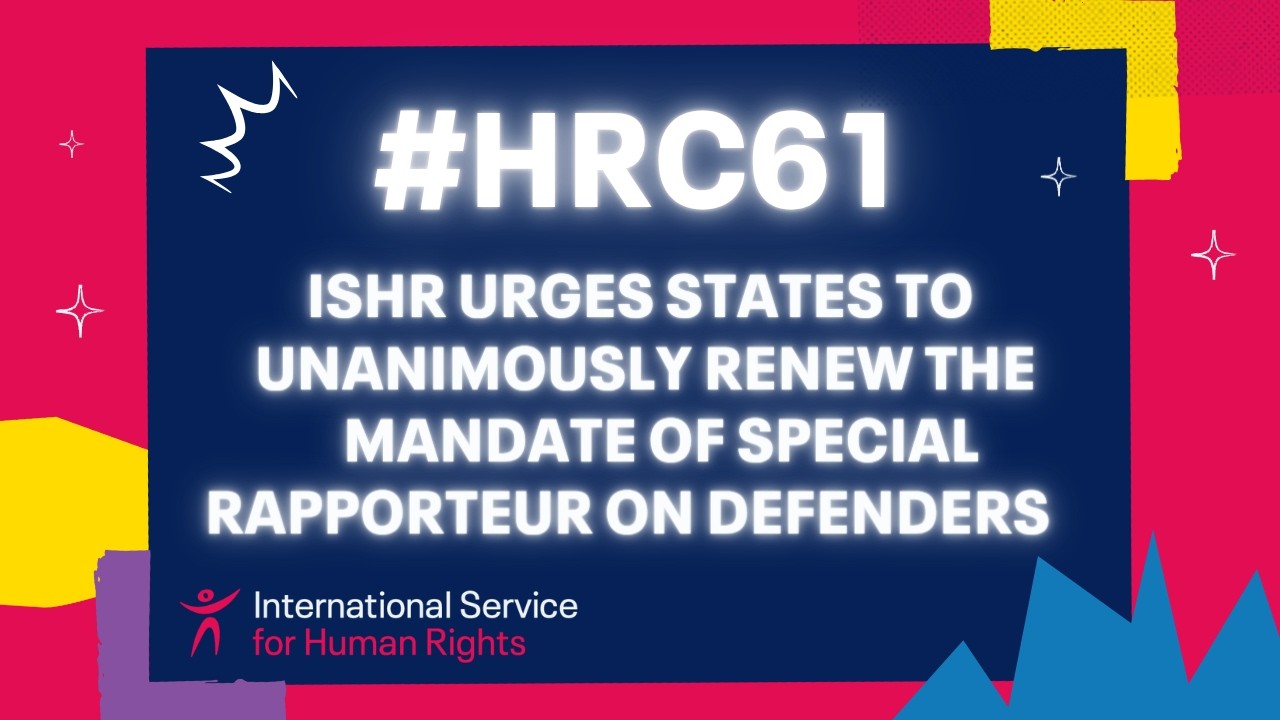 #HRC61: ISHR urges States to unanimously renew the mandate of Special Rapporteur on defenders