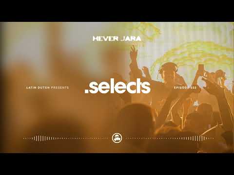 Hever Jara - Latin Dutch .Selects 22 [Oct 2024]