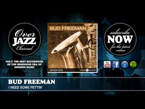 Bud Freeman - I Need Some Pettin' (1940)