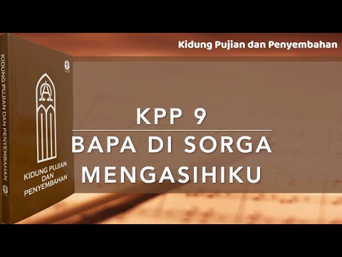 KPP 9 Bapa di Sorga Mengasihiku (Jesus loves even me) - Kidung Pujian dan Penyembahan