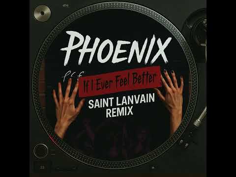 Phoenix "If I Ever Feel Better" (Saint Lanvain Remix)