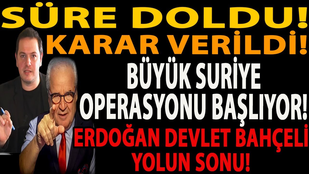 SÜRE DOLDU! KARAR VERİLDİ! BÜYÜK SURİYE OPERASYONU BAŞLIYOR! ERDOĞAN DEVLET BAHÇELİ YOLUN SONU!
