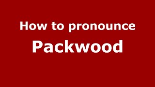 How to pronounce Packwood