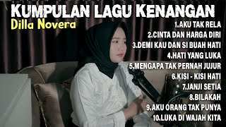 Download lagu KUMPULAN LAGU KENANGAN TERBARU - BY DILLA NOVERA mp3 Download lagu KUMPULAN LAGU KENANGAN TERBARU - BY DILLA NOVERA mp3