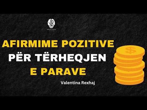 Afirmime pozitive për tërheqjen e parave - Valentina Rexhaj