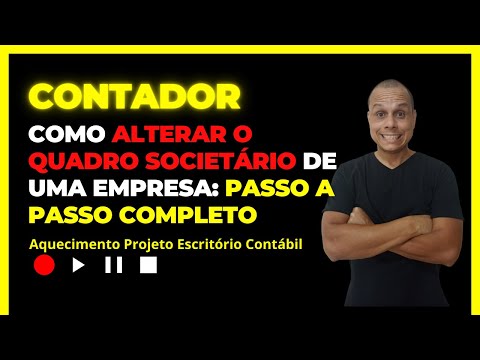 Como realizar um processo de alteração no Quadro Societário de uma empresa"