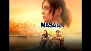Masaan Full Movie  Richa Chadda, Vicky Kaushal Shweta Tripathi  Masaan Hindi Movie/Chobi Premi/