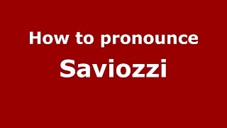 How to pronounce Saviozzi