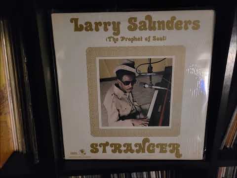 Larry Saunders The Prophet Of Soul This World Is A Ball Of Confusion