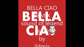 bella ciao remix sound of legend &#39;édit by jldmix