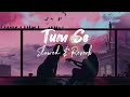 Tum Se | Lofi [ slowed and reverb ] | Tumse kiran dhoop ki | Lofi Song