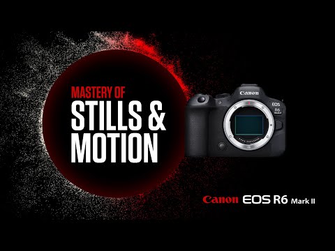 The Canon EOS R6 Mark II – Mastery of Stills and Motion