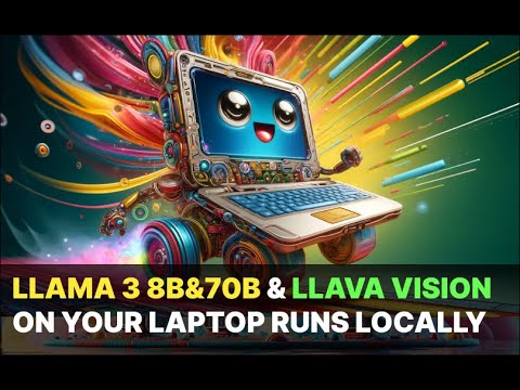 Run Llama 3 and Llava vison on your laptop locally