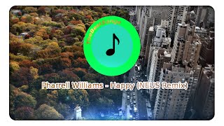 Pharrell Williams Happy (NEUS Remix)