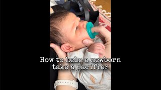 How to help a newborn take a pacifier