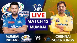 Live: MI Vs CSK, Match 12, Mumbai | IPL Live Scores & Commentary | IPL LIVE 2023 Mumbai vs Chennai