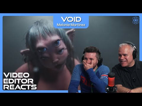 Video Editor Reacts to Melanie Martinez - Void