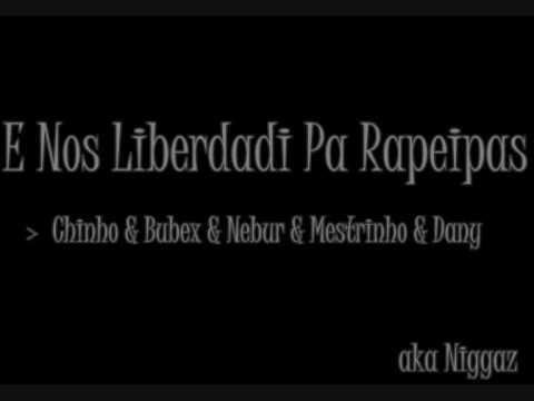 E Nos Liberdadi Pa Rapeipas - Chinho & Bubex & Nebur & Mestrinho