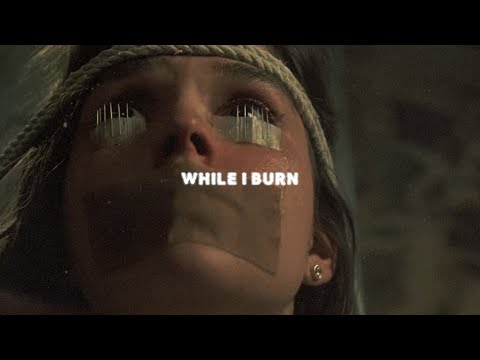 Video thumbnail for WHILE I BURN