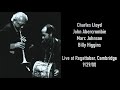 "HOMAGE" CHARLES LLOYD, JOHN ABERCROMBIE, MARC JOHNSON and BILLY HIGGINS Live 9/29/00 Regattabar, MA