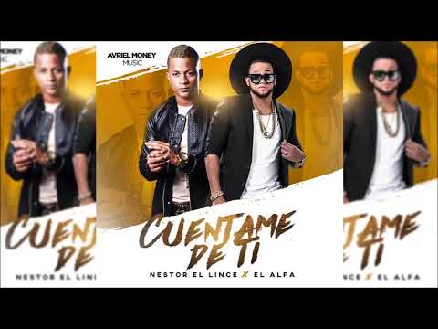 Nestor El Lince Ft El Alfa - Cuentame De Ti (Audio Oficial)
